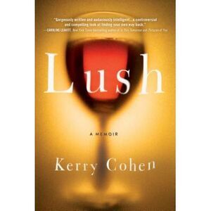 Lush: A Memoir -- Kerry Cohen